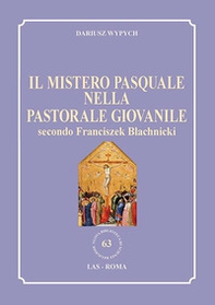 Il mistero pasquale nella Pastorale giovanile secondo Franciszek Blachnicki - Librerie.coop