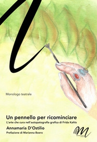 Un pennello per ricominciare. L'arte che cura nell'autopatografia grafica di Frida Kahlo - Librerie.coop
