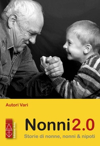 Nonni 2.0. Storie di nonne, nonni & nipoti - Librerie.coop