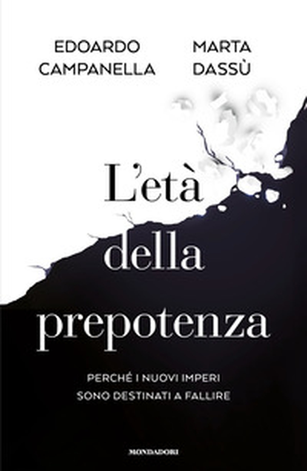 L'età della prepotenza. Perché i nuovi imperi sono destinati a fallire - Librerie.coop