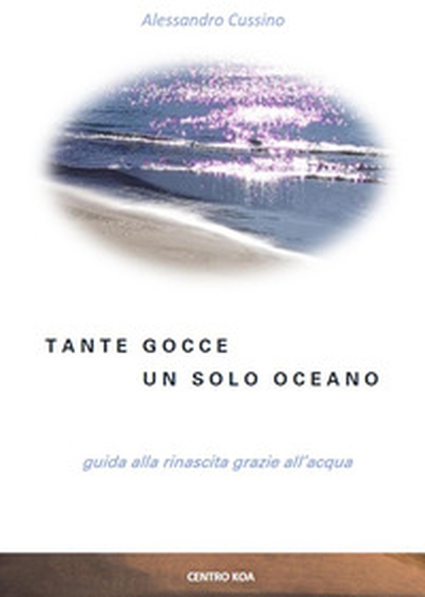 Tante gocce, un solo oceano. Guida alla rinascita grazie all'acqua - Librerie.coop Tante gocce, un solo oceano. Guida alla rinascita grazie all'acqua - Librerie.coop