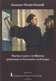 Martino Lutero e la riforma protestante in Germania e in Europa - Librerie.coop Martino Lutero e la riforma protestante in Germania e in Europa - Librerie.coop