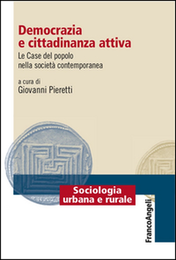 Democrazia e cittadinanza attiva. Le Case del Popolo nella società contemporanea - Librerie.coop Democrazia e cittadinanza attiva. Le Case del Popolo nella società contemporanea - Librerie.coop