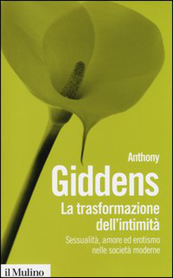 La trasformazione dell'intimità. Sessualità, amore ed erotismo nelle società moderne - Librerie.coop La trasformazione dell'intimità. Sessualità, amore ed erotismo nelle società moderne - Librerie.coop