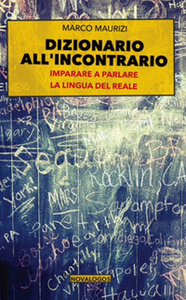 Dizionario all'incontrario. Imparare a parlare la lingua del reale - Librerie.coop Dizionario all'incontrario. Imparare a parlare la lingua del reale - Librerie.coop