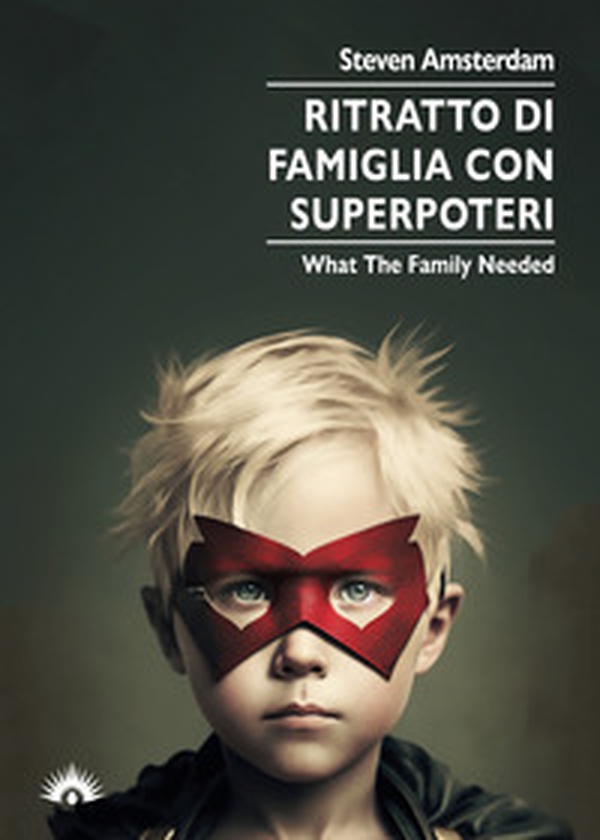 Ritratto di famiglia con superpoteri. What the family needed - Librerie.coop Ritratto di famiglia con superpoteri. What the family needed - Librerie.coop