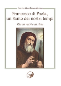 Francesco di Paola, un santo dei nostri tempi. Vita in versi e in rima - Librerie.coop