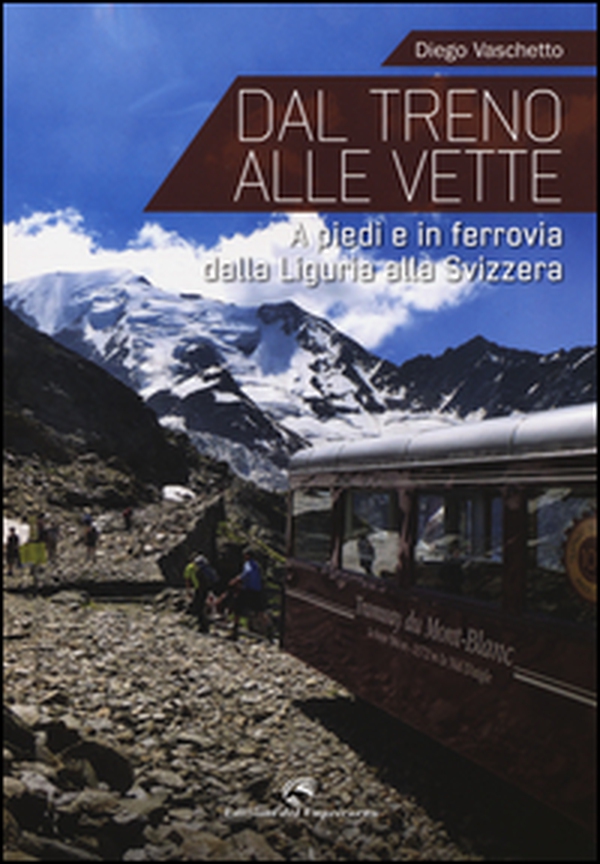Dal treno alle vette. A piedi in ferrovia dalla Liguria alla Svizzera - Librerie.coop Dal treno alle vette. A piedi in ferrovia dalla Liguria alla Svizzera - Librerie.coop