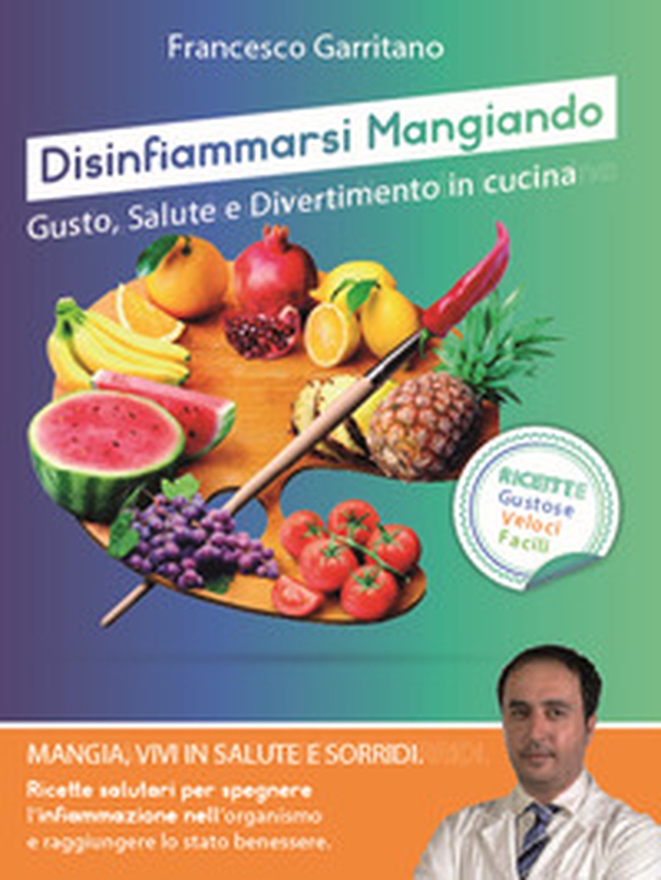 Disinfiammarsi mangiando. Gusto, salute e divertimento in cucina - Librerie.coop Disinfiammarsi mangiando. Gusto, salute e divertimento in cucina - Librerie.coop