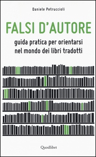 Falsi d'autore. Guida pratica per orientarsi nel mondo dei libri tradotti - Librerie.coop