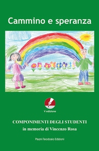 Cammino e speranza. Componimenti degli studenti in memoria di Vincenzo Rosa - Librerie.coop