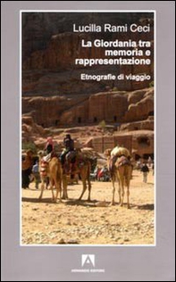 La Giordania tra memoria e rappresentazione. Etnografie di viaggio - Librerie.coop La Giordania tra memoria e rappresentazione. Etnografie di viaggio - Librerie.coop