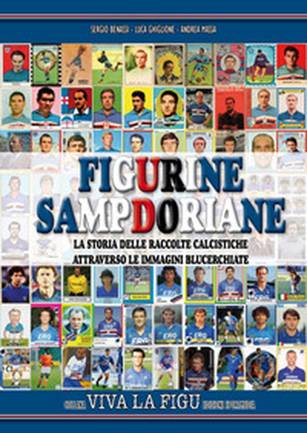 Figurine sampdoriane. La storia delle raccolte calcistiche attraverso le immagini blucerchiate - Librerie.coop Figurine sampdoriane. La storia delle raccolte calcistiche attraverso le immagini blucerchiate - Librerie.coop