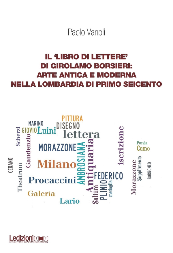 Il ‘libro di lettere’ di Girolamo Borsieri: arte antica e moderna nella Lombardia di primo Seicento - Librerie.coop Il ‘libro di lettere’ di Girolamo Borsieri: arte antica e moderna nella Lombardia di primo Seicento - Librerie.coop