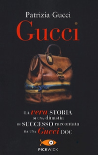 Gucci. La vera storia di una dinastia di successo raccontata da una Gucci doc - Librerie.coop Gucci. La vera storia di una dinastia di successo raccontata da una Gucci doc - Librerie.coop