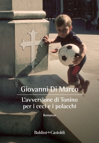 L'avversione di Tonino per i ceci e i polacchi - Librerie.coop L'avversione di Tonino per i ceci e i polacchi - Librerie.coop