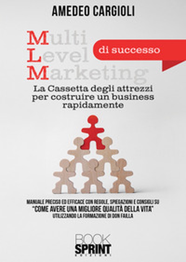 MLM di successo. La cassetta degli attrezzi per costruire un business rapidamente - Librerie.coop MLM di successo. La cassetta degli attrezzi per costruire un business rapidamente - Librerie.coop