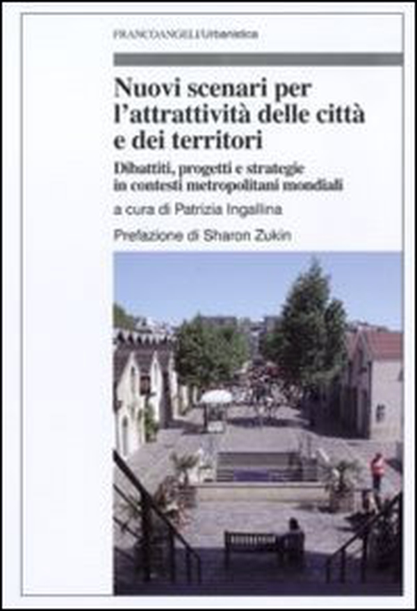 Nuovi scenari per l'attrattivtà delle città e dei territori. Dibattiti, progetti e strategie in contesti metropolitani mondiali - Librerie.coop Nuovi scenari per l'attrattivtà delle città e dei territori. Dibattiti, progetti e strategie in contesti metropolitani mondiali - Librerie.coop