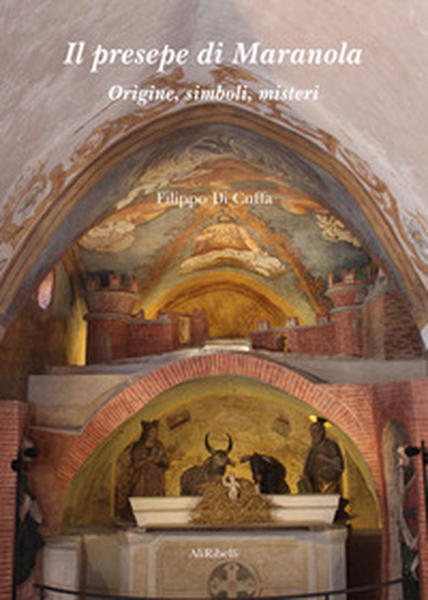 Il presepe di Maranola. Origine, simboli, misteri - Librerie.coop Il presepe di Maranola. Origine, simboli, misteri - Librerie.coop