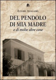 Del pendolo di mia madre e di molte altre cose - Librerie.coop