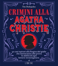 Crimini alla Agatha Christie. 50 casi ispirati alla regina del giallo che metteranno alla prova le abilità di ogni lettore-investigatore - Librerie.coop Crimini alla Agatha Christie. 50 casi ispirati alla regina del giallo che metteranno alla prova le abilità di ogni lettore-investigatore - Librerie.coop
