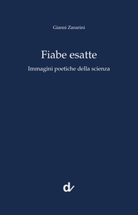 Fiabe esatte. Immagini poetiche della scienza - Librerie.coop
