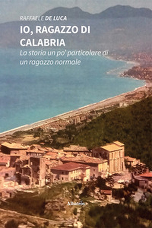 Io, ragazzo di Calabria. La storia un po' particolare di un ragazzo normale - Librerie.coop Io, ragazzo di Calabria. La storia un po' particolare di un ragazzo normale - Librerie.coop