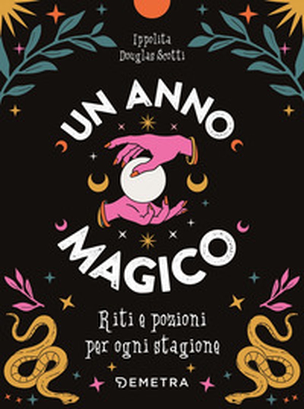 Un anno magico. Riti e pozioni per ogni stagione - Librerie.coop Un anno magico. Riti e pozioni per ogni stagione - Librerie.coop