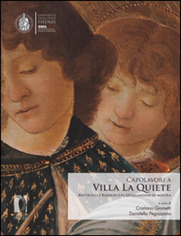 Capolavori a Villa La Quiete. Botticelli e Ridolfo del Ghirlandaio in mostra - Librerie.coop Capolavori a Villa La Quiete. Botticelli e Ridolfo del Ghirlandaio in mostra - Librerie.coop
