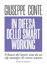 In difesa dello smart working. Il futuro del lavoro visto da un top manager di risorse umane - Librerie.coop In difesa dello smart working. Il futuro del lavoro visto da un top manager di risorse umane - Librerie.coop