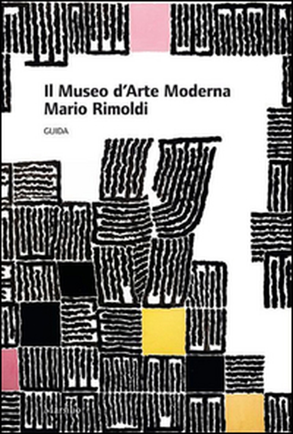 Il museo d'arte moderna Mario Rimoldi. Guida - Librerie.coop Il museo d'arte moderna Mario Rimoldi. Guida - Librerie.coop