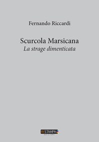 Scurcola Marsicana. La strage dimenticata - Librerie.coop