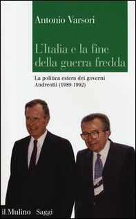 L'Italia e la fine della guerra fredda. La politica estera dei governi Andreotti (1989-1992) - Librerie.coop