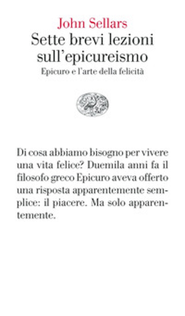 Sette brevi lezioni sull'epicureismo. Epicuro e l'arte della felicità - Librerie.coop Sette brevi lezioni sull'epicureismo. Epicuro e l'arte della felicità - Librerie.coop