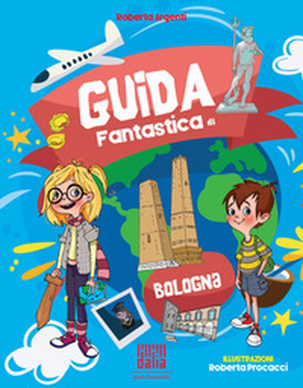 Guida fantastica di Bologna - Librerie.coop Guida fantastica di Bologna - Librerie.coop