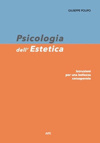 Psicologia dell'estetica. Istruzioni per una bellezza consapevole - Librerie.coop