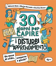 30 giorni per capire i disturbi dell'apprendimento. Un mese di sfide, scoperte e giochi - Librerie.coop