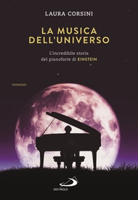 La musica dell'universo. L'incredibile storia del pianoforte di Einstein - Librerie.coop