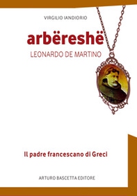 Arbereshe, padre Leonardo De Martino (il san Francesco Irpino di Greci di Avellino) - Librerie.coop Arbereshe, padre Leonardo De Martino (il san Francesco Irpino di Greci di Avellino) - Librerie.coop