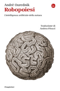 Robopoiesi. L'intelligenza artificiale della natura - Librerie.coop Robopoiesi. L'intelligenza artificiale della natura - Librerie.coop