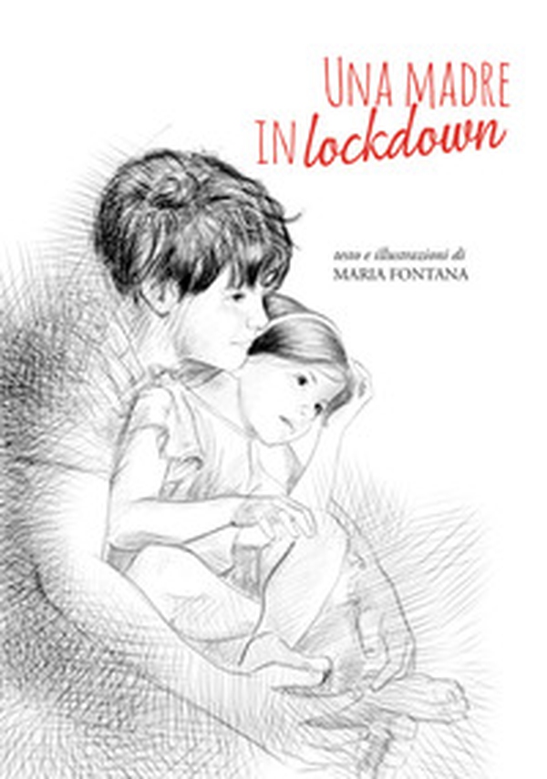 Una madre in lockdown - Librerie.coop Una madre in lockdown - Librerie.coop