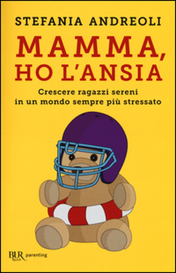 Mamma, ho l'ansia. Crescere ragazzi sereni in un mondo sempre più stressato - Librerie.coop Mamma, ho l'ansia. Crescere ragazzi sereni in un mondo sempre più stressato - Librerie.coop