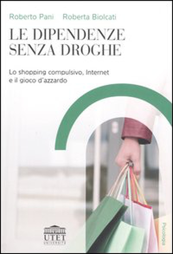 Le dipendenze senza droghe. Lo shopping compulsivo, Internet e il gioco d'azzardo - Librerie.coop Le dipendenze senza droghe. Lo shopping compulsivo, Internet e il gioco d'azzardo - Librerie.coop
