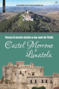 Castel Morrone e Limatola. Percorsi di ricerche storiche su due centri dei Tifatini - Librerie.coop