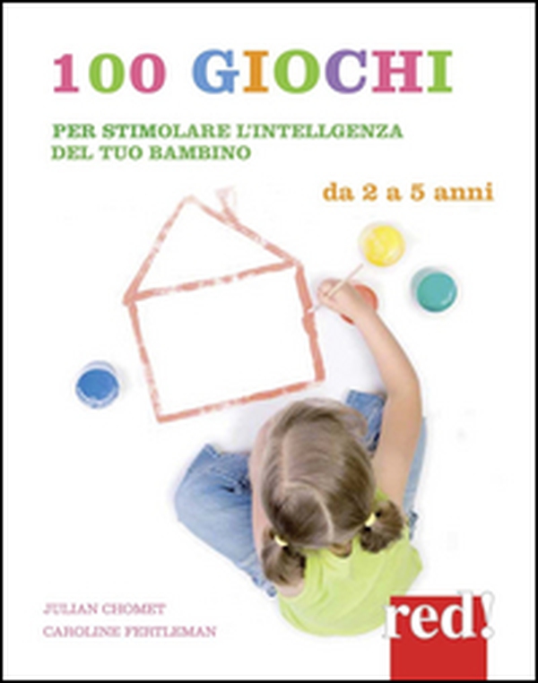 100 giochi per stimolare giorno per giorno l'intelligenza del tuo bambino. Da 2 a 5 anni - Librerie.coop 100 giochi per stimolare giorno per giorno l'intelligenza del tuo bambino. Da 2 a 5 anni - Librerie.coop