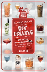 Bar Calling. I 90 cocktail internazionali ufficiali. La miscelazione guidata da ricette e video - Librerie.coop