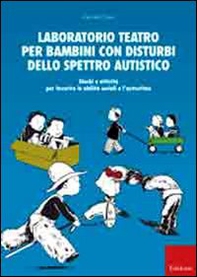 Laboratorio teatro per bambini con autismo. Giochi e attività per favorire le abilità sociali e l'autostima - Librerie.coop