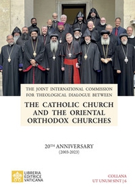 The Catholic Church and the Oriental Orthodox Churches. 20TH anniversary (2003-2023) - Librerie.coop