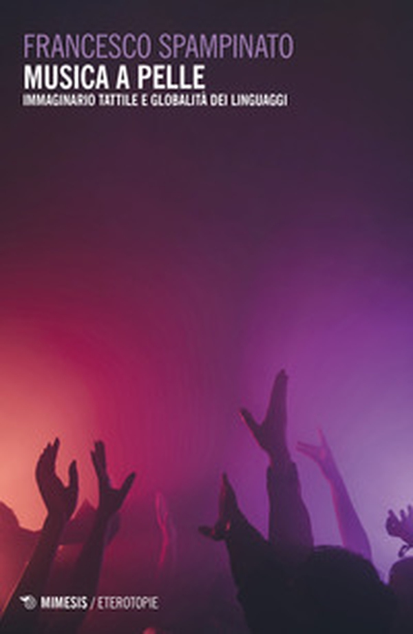 Musica a pelle. Immaginario tattile e globalità dei linguaggi - Librerie.coop Musica a pelle. Immaginario tattile e globalità dei linguaggi - Librerie.coop
