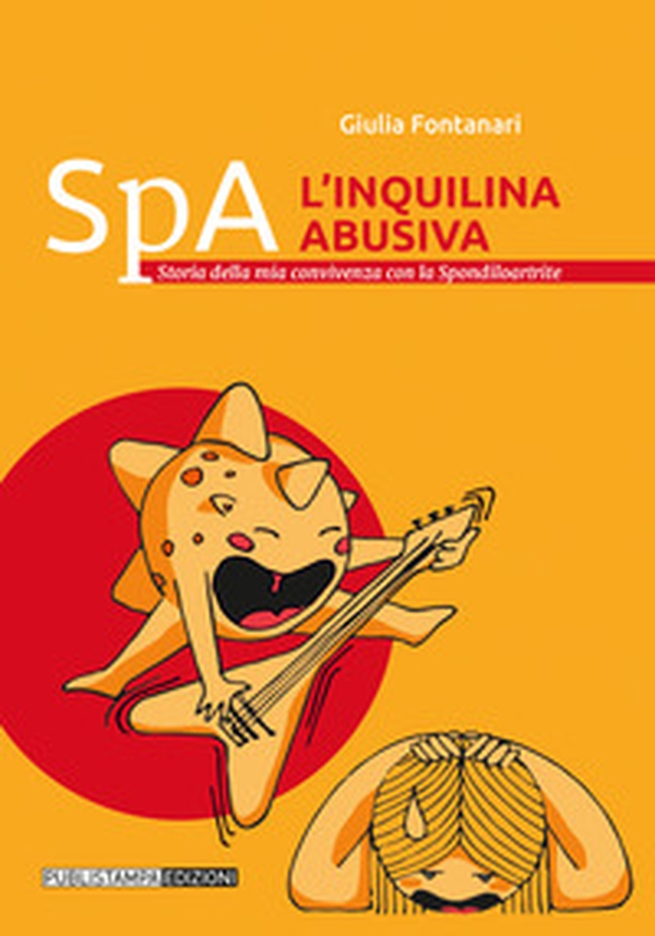 Spa. L'inquilina abusiva. Storia della mia convivenza con la spondiloartrite - Librerie.coop Spa. L'inquilina abusiva. Storia della mia convivenza con la spondiloartrite - Librerie.coop